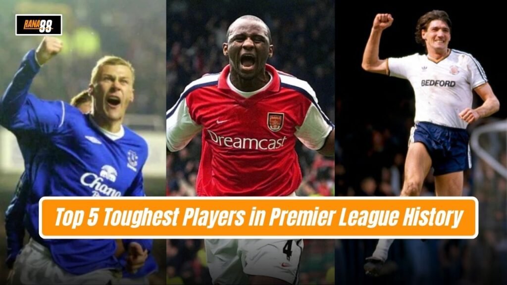 Toughest Players in Premier League