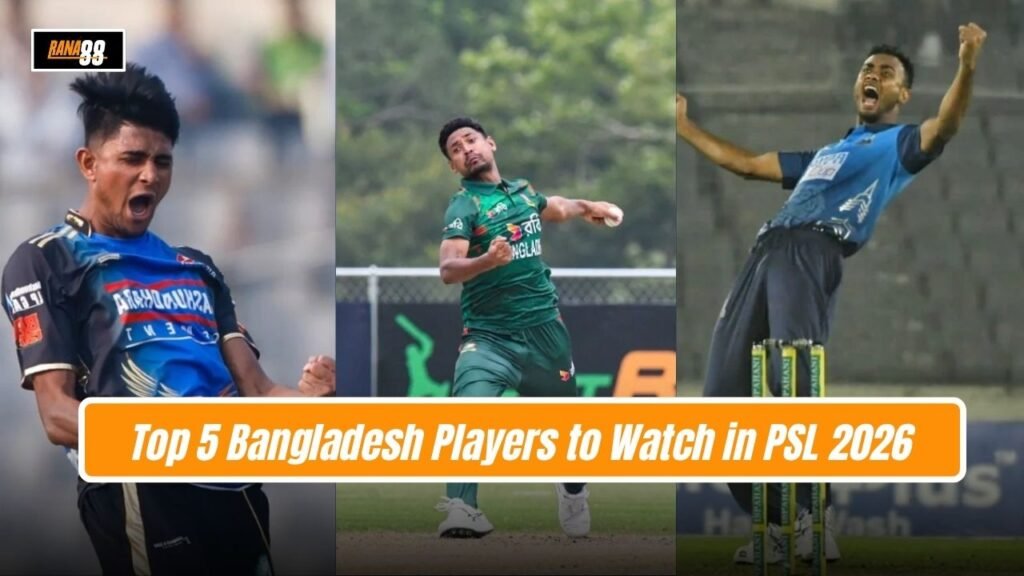 Bangladesh Players to Watch in PSL 2026